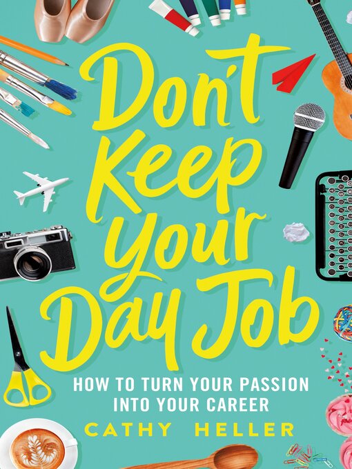 Title details for Don't Keep Your Day Job by Cathy Heller - Available
